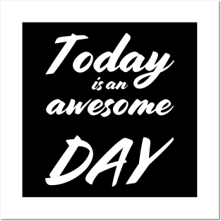 Today is an awesome day Posters and Art